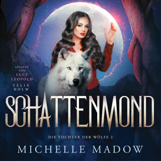 Michelle Madow, Winterfeld Verlag: Schattenmond - Die Tochter der Wölfe: Band 2