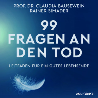 Prof. Dr. Claudia Bausewein, Rainer Simader: 99 Fragen an den Tod