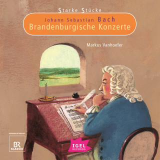 Markus Vanhoefer: Starke Stücke. Johann Sebastian Bach. Brandenburgische Konzerte