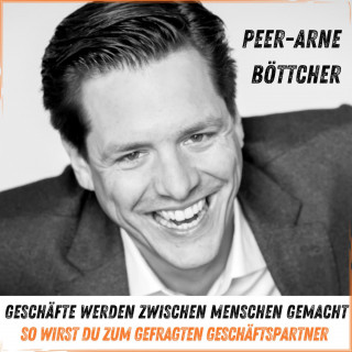 Peer-Arne Böttcher: Geschäfte werden zwischen Menschen gemacht