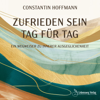Constantin Hoffmann: Zufrieden sein - Tag für Tag