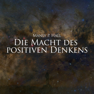 Manly P. Hall: Die Macht des positiven Denkens