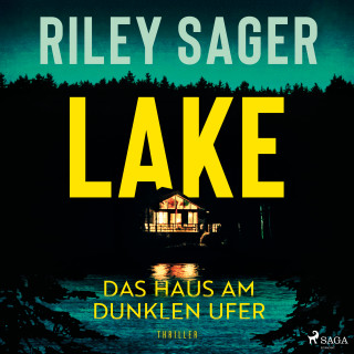 Riley Sager: LAKE - Das Haus am dunklen Ufer