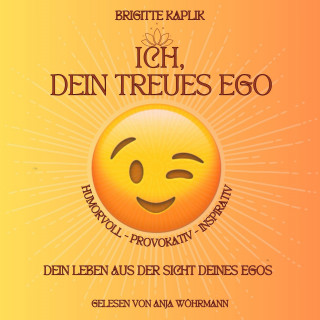 Brigitte Kaplik: Ich dein treues Ego