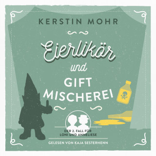Kerstin Mohr: Eierlikör und Giftmischerei