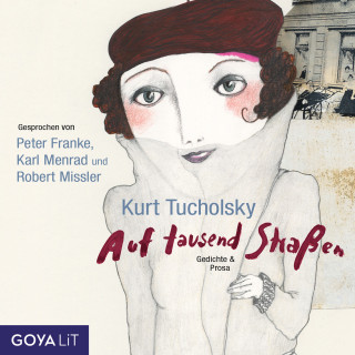 Kurt Tucholsky: Auf tausend Straßen. Gedichte & Prosa