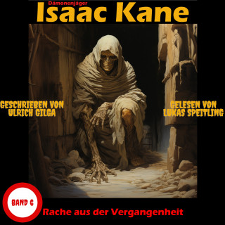 Ulrich Gilga: Rache aus der Vergangenheit: Dämonenjäger Isaac Kane Band 6