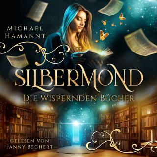 Michael Hamannt: Die Wispernden Bücher - Silbermond