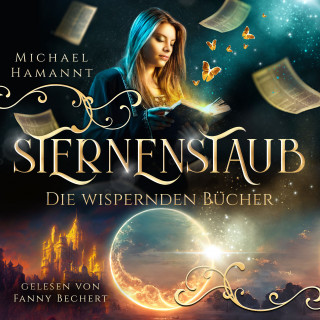Michael Hamannt: Die Wispernden Bücher - Sternenstaub