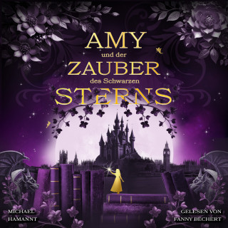 Michael Hamannt: Amy und der Zauber des Schwarzen Sterns