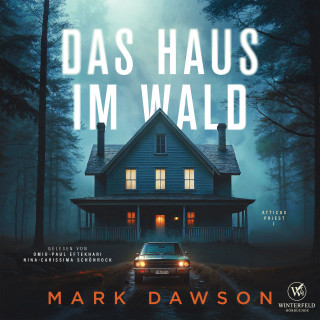 Mark Dawson, Winterfeld Krimis: Das Haus im Wald - Krimi Hörbuch