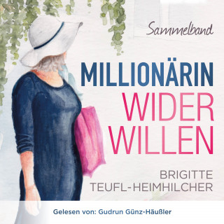 Brigitte Teufl-Heimhilcher: Millionärin wider Willen - Sammelband