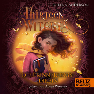 Jodi Lynn Anderson: Thirteen Witches - Die Erinnerungsdiebin