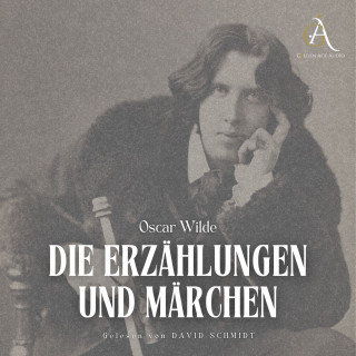 Oscar Wilde: Die Erzählungen und Märchen Hörbuch