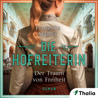 Franziska Stadler: Die Hofreiterin - Der Traum von Freiheit