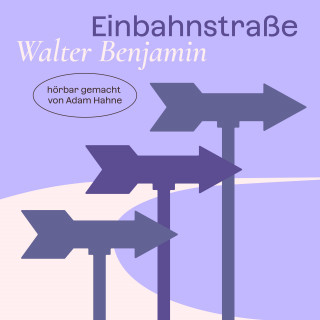Walter Benjamin: Einbahnstraße