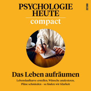 Psychologie Heute: Psychologie Heute Compact 79: Das Leben aufräumen