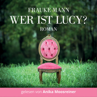 Frauke Mann: Wer ist Lucy?