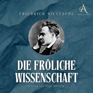 Friedrich Nietzsche: Die fröhliche Wissenschaft - Hörbuch