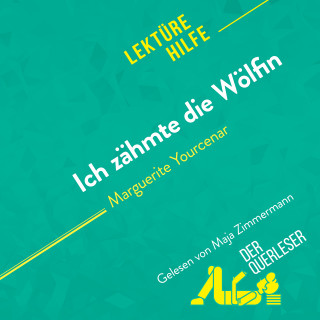 der Querleser, David Noiret: Ich zähmte die Wölfin von Marguerite Yourcenar (Lektürehilfe)