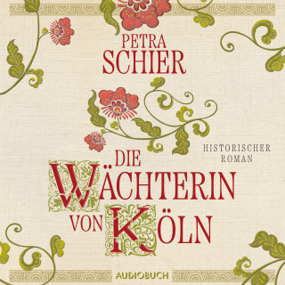 Petra Schier: Die Wächterin von Köln