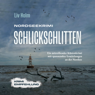 Liv Holm: Nordseekrimi Schlickschlitten: Ein mitreißender Küstenkrimi mit spannenden Ermittlungen an der Nordsee