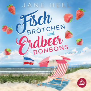 Jane Hell: Fischbrötchen und Erdbeerbonbons: Ein Ostseeroman | Fördeliebe 7