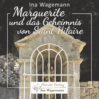 Ina Wagemann: Marguerite und das Geheimnis von Saint Hilaire