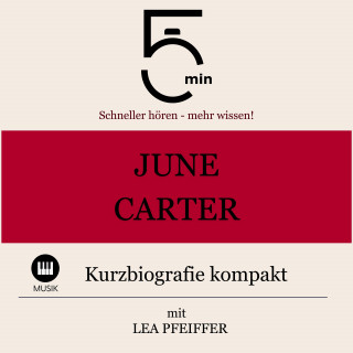 5 Minuten, 5 Minuten Biografien, Lea Pfeiffer: June Carter Cash: Kurzbiografie kompakt