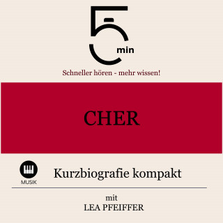 5 Minuten, 5 Minuten Biografien, Lea Pfeiffer: Cher: Kurzbiografie kompakt