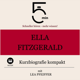 5 Minuten, 5 Minuten Biografien, Lea Pfeiffer: Ella Fitzgerald: Kurzbiografie kompakt
