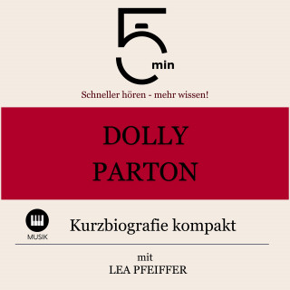 5 Minuten, 5 Minuten Biografien, Lea Pfeiffer: Dolly Parton: Kurzbiografie kompakt