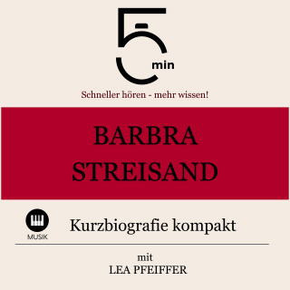 5 Minuten, 5 Minuten Biografien, Lea Pfeiffer: Barbra Streisand: Kurzbiografie kompakt