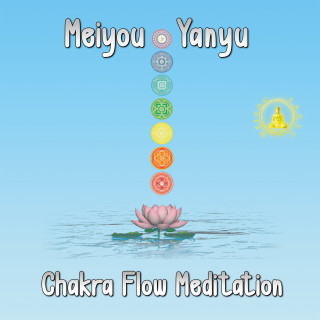 Meiyou Yanyu: Chakra Flow Meditation