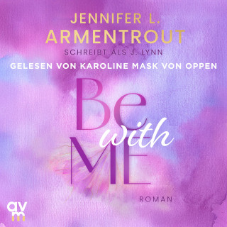 Jennifer L. Armentrout, J. Lynn: Be with Me