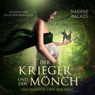 Nadine Balazs: Der Krieger und der Mönch: Das kleinste Epos der Welt