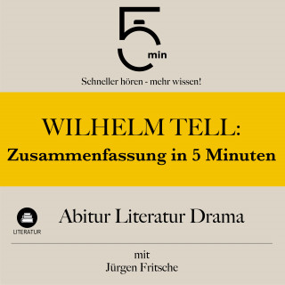 5 Minuten, Lektüreliste, Jürgen Fritsche: Wilhelm Tell: Zusammenfassung in 5 Minuten