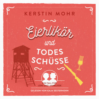 Kerstin Mohr: Eierlikör und Todesschüsse