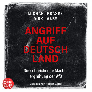 Michael Kraske, Dirk Laabs: Angriff auf Deutschland: Die schleichende Machtergreifung der AfD