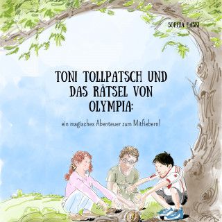 Sophia Haski: Toni Tollpatsch und das Rätsel von Olympia