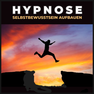 Hypnose-Transformation Audioverlag: Hypnose - Selbstbewusstsein aufbauen