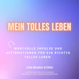 Bruno Stärk: Mein tolles Leben