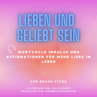 Bruno Stärk: Lieben und geliebt sein