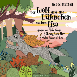 Beate Freitag: Der Wolf und das Hühnchen suchen Lisa