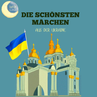 Raimund Friedrich Kaindl, Luna Luna: Die schönsten Märchen aus der Ukraine
