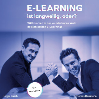 Thomas Herrmann, Holger Busch: E-Learning ist langweilig, oder?