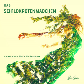 Illa Grün: Das Schildkrötenmädchen