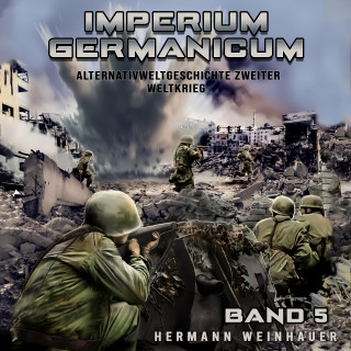 Hermann Weinhauer: Imperium Germanicum – Alternativweltgeschichte Zweiter Weltkrieg Band 5: Die zweite Front (Imperium Germanicum - Der alternative 2. Weltkrieg)