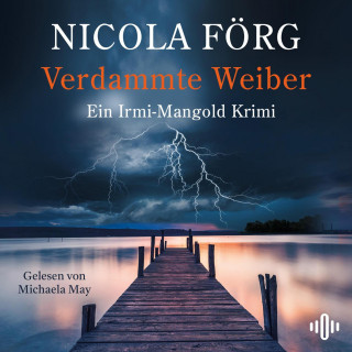 Nicola Förg: Verdammte Weiber (Alpen-Krimis 16)