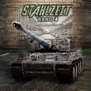 Tom Zola: STAHLZEIT Band 4: "Abwehrschlacht Normandie" – Der andere 2. Weltkrieg (Stahlzeit - Alternativweltgeschichte über einen anderen 2. Weltkrieg, Band 4